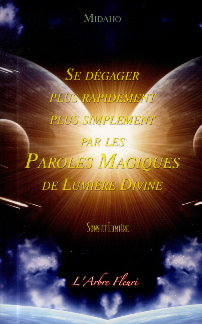 Se dégager plus rapidement plus simplement par les Paroles Magiques de Lumière Divine