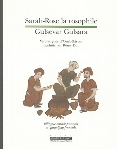Sarah-Rose la rosophile : Gulsevar Gulsara. Virelangues d'Ouzbékistan, Edition bilingue ouzbek-franç