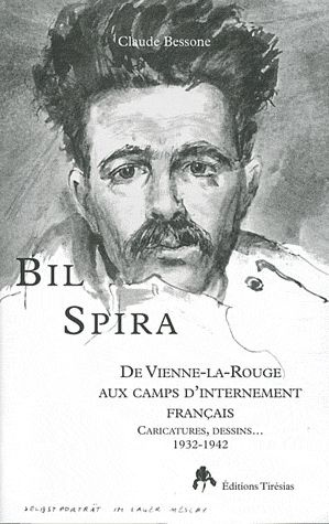 Bil Spira. De Vienne-la-Rouge aux camps d'internement français
