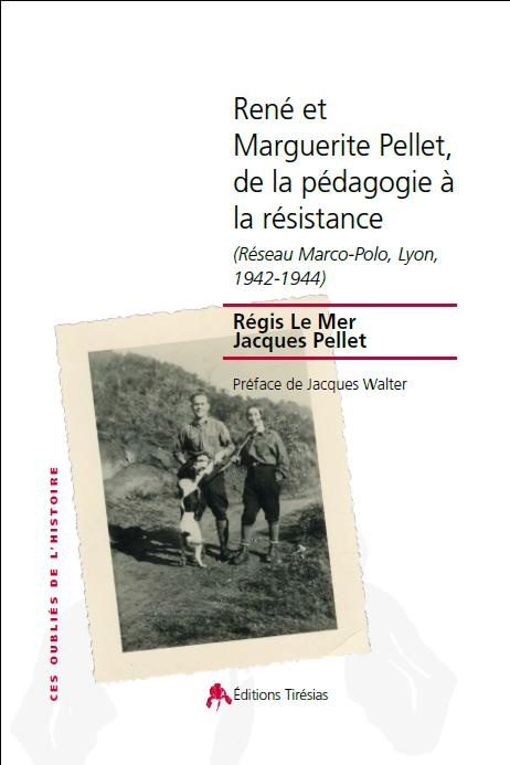 René et Marguerite Pellet, de la pédagogie à la résistance. Réseau Marco-Polo, Lyon, 1942-1944