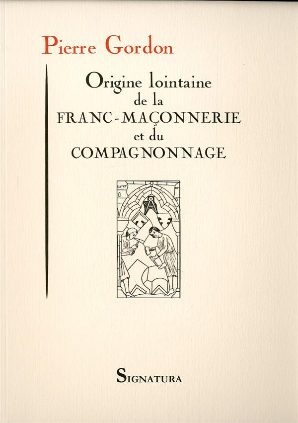 Origine lointaine de la franc-maçonnerie et du compagnonnage