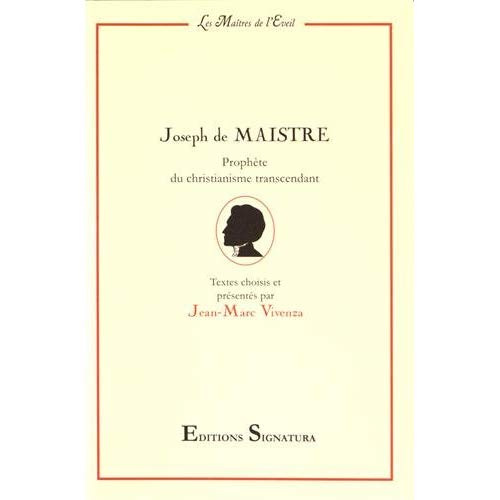 Joseph de Maistre. Prophète du christianisme transcendant
