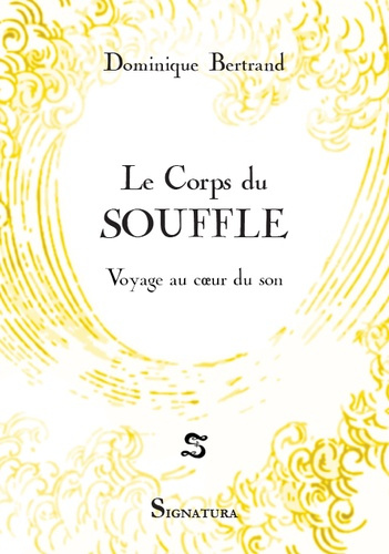 Le corps du souffle. Voyage au coeur du son