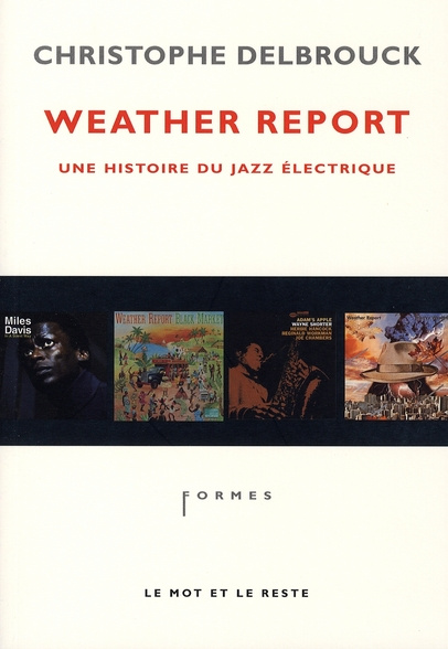 Weather Report. Une histoire du jazz électrique