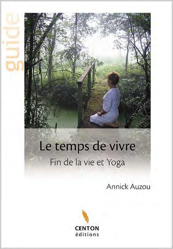 Le temps de vivre. Fin de la vie et yoga