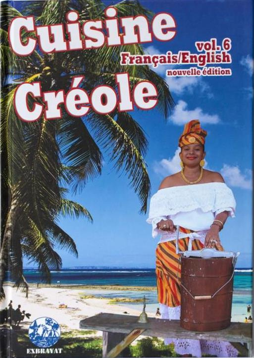 Cuisine créole. Volume 6, Edition revue et augmentée, Edition bilingue français-anglais