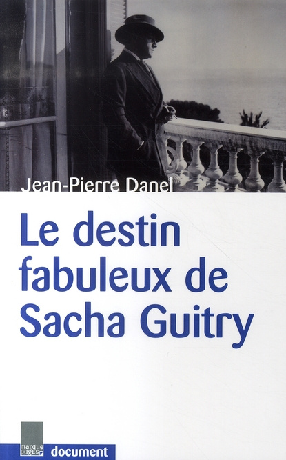 Le destin fabuleux de Sacha Guitry