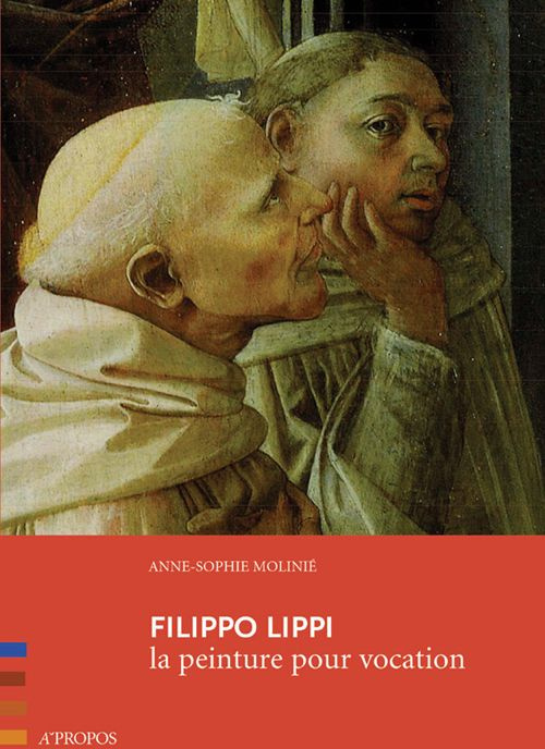 Filippo Lippi. La peinture pour vocation