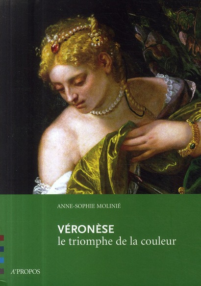 Véronèse. Le triomphe de la couleur