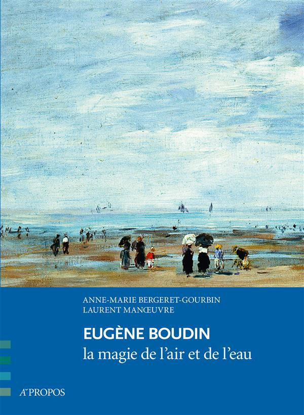 Eugène Boudin. La magie de l'air et de l'eau