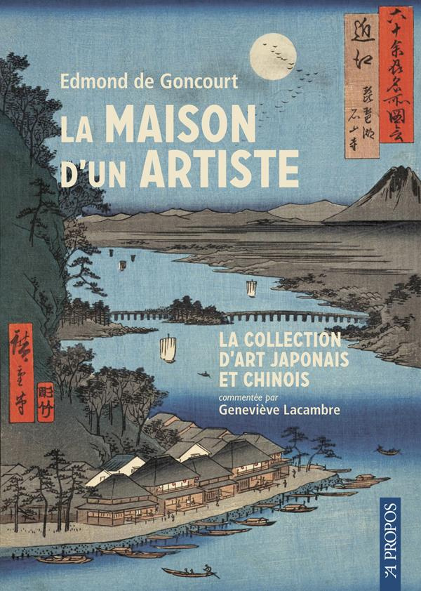 La maison d'un artiste. La collection d'art japonais et chinois commentée par Geneviève Lacambre