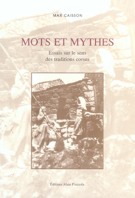 Mots et mythes. Essais sur le sens des traditions corses