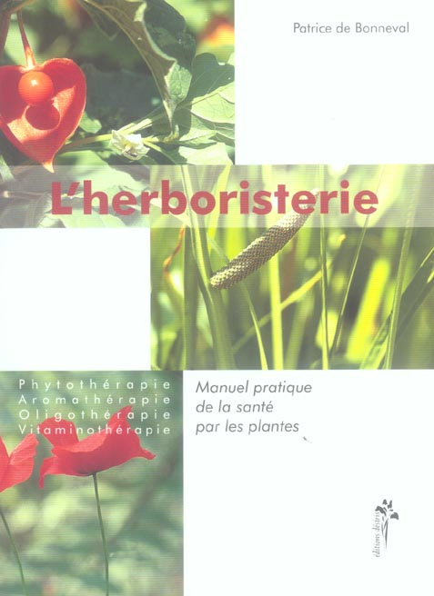 L'herboristerie. Manuel pratique de la santé par les plantes pour l'homme et l'animal, Phytothérapie