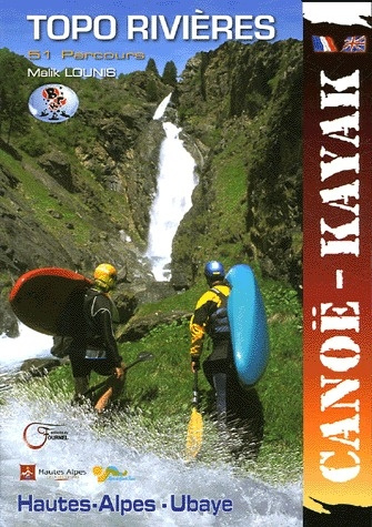 Hautes-Alpes Ubaye. 51 Parcours canoë-kayak
