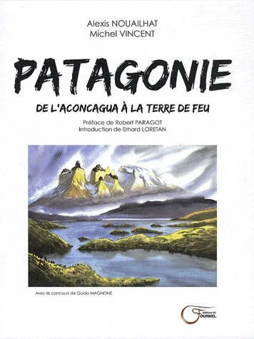 Patagonie. De l'Aconcagua à la Terre de Feu