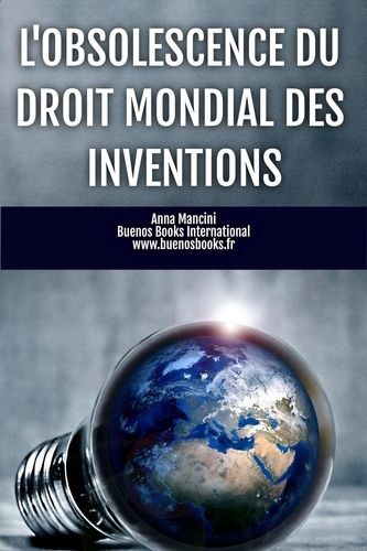 L'obsolescence du droit mondial des inventions. 2e édition