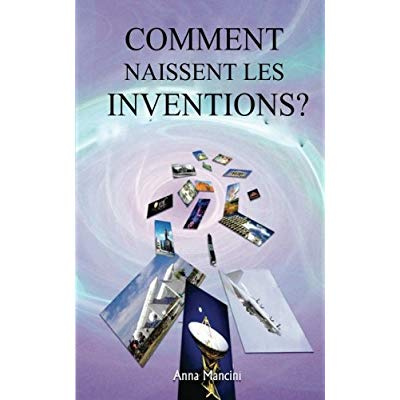 Comment naissent les inventions ? Une méthode efficace pour obtenir des idées nouvelles