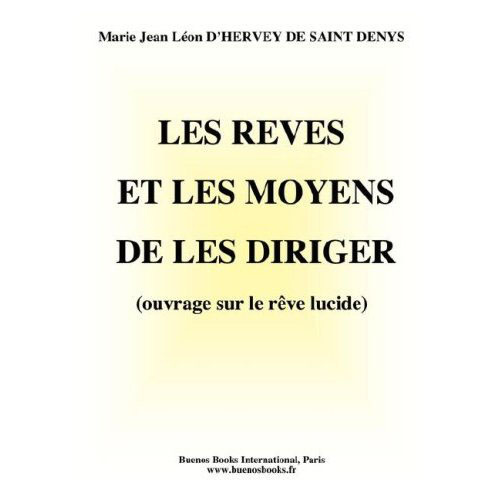 Les rêves et les moyens de les diriger. Observations pratiques