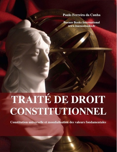 Traité de droit constitutionnel. Constitution universelle et mondialisation des valeurs fondamentale