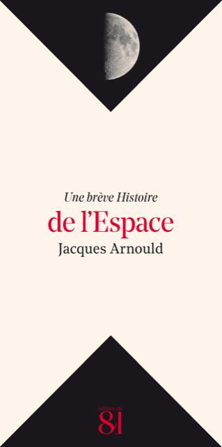 Une brève histoire de l'espace. Edition revue et augmentée