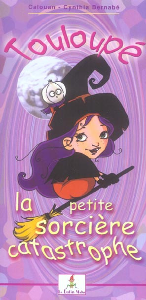 TOULOUPE - LA PETITE SORCIERE CATASTROPHE