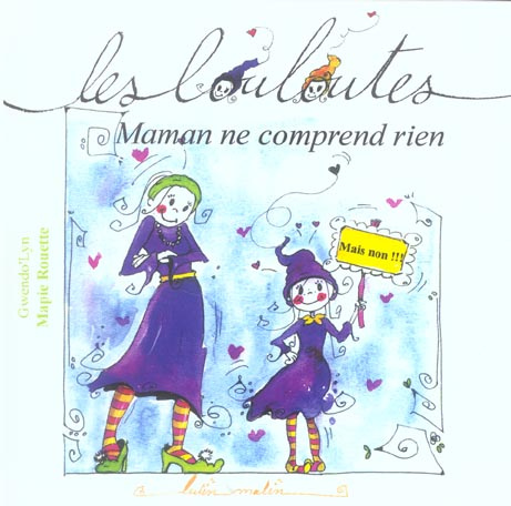 LES LOULOUTES - MAMAN NE COMPREND RIEN
