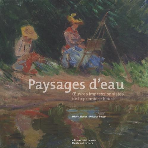 Paysages d'eau. Oeuvres impressionnistes de la première heure