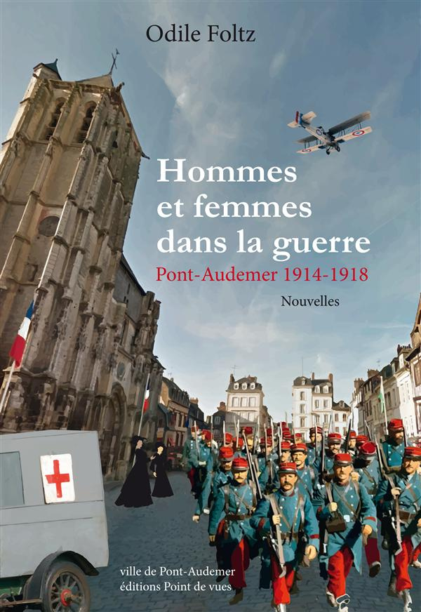 Hommes et femmes dans la guerre. Pnt-Audemer 1914-1918