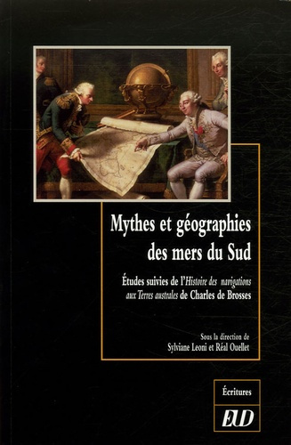 Mythes et géographies des mers du Sud. Etudes suivies de l'Histoire des navigations aux Terres austr