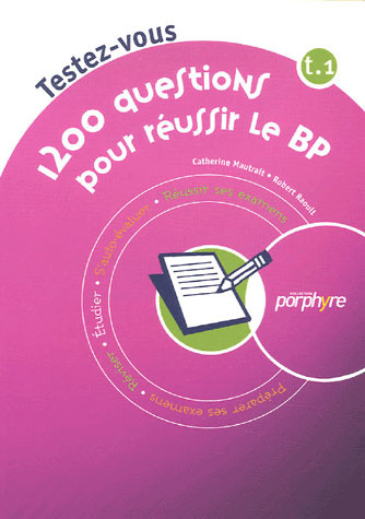 1200 QUESTIONS POUR REUSSIR LE BP TOME 1