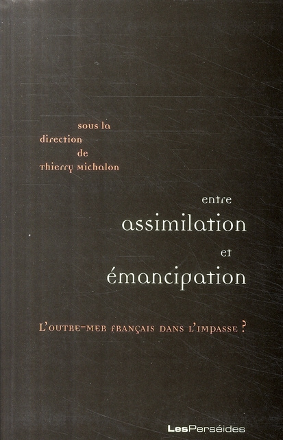 Entre assimilation et émancipation:l'outremer français dans l'impasse?