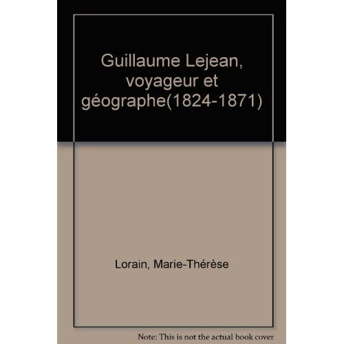 Guillaume Lejean, voyageur et géographe(1824-1871)