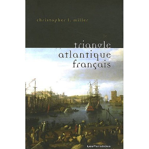 Le triangle atlantique français. Littérature et culture de la traite négrière