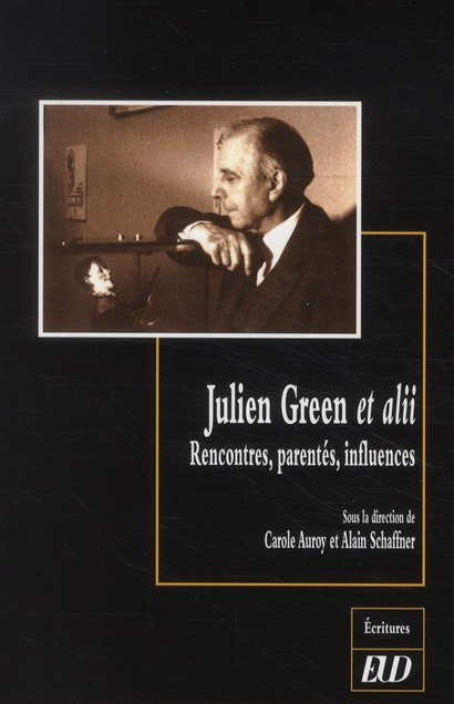 Julien Green et alii. Rencontres, parentés, influences
