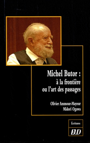 Michel Butor. A la frontière ou l'art des passages