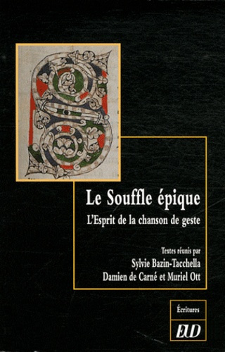 Le Souffle épique. L'esprit de la chanson de geste - Etudes en l'honneur de Bernard Guidot