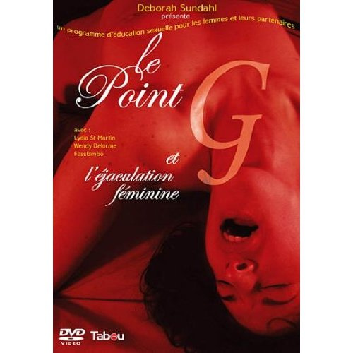 LE POINT G ET L'EJACULATION FEMININE (DVD) - UN PROGRAMME D'EDUCATION SEXUELLE POUR LES FEMMES ET LE