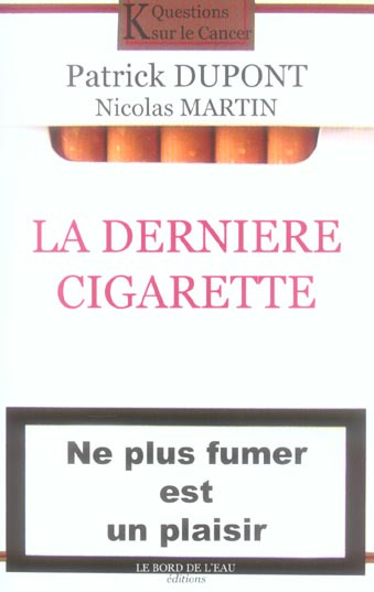 La dernière cigarette. Ne plus fumer est un plaisir