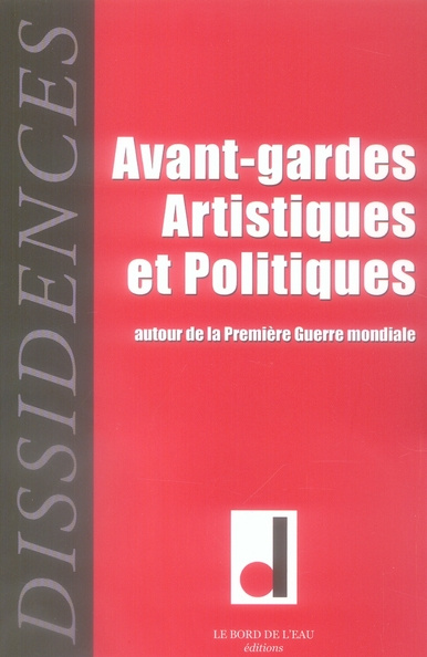 Dissidences N° 3, Octobre 2007 : Avant-gardes artistiques et politiques autour de la Première Guerre