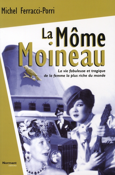 La Môme Moineau. La vie fabuleuse et tragique de la femme la plus riche du monde