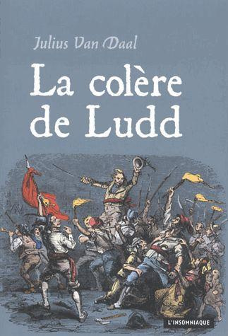La colère de Ludd. La lutte des classes en Angleterre à l'aube de la révolution industrielle