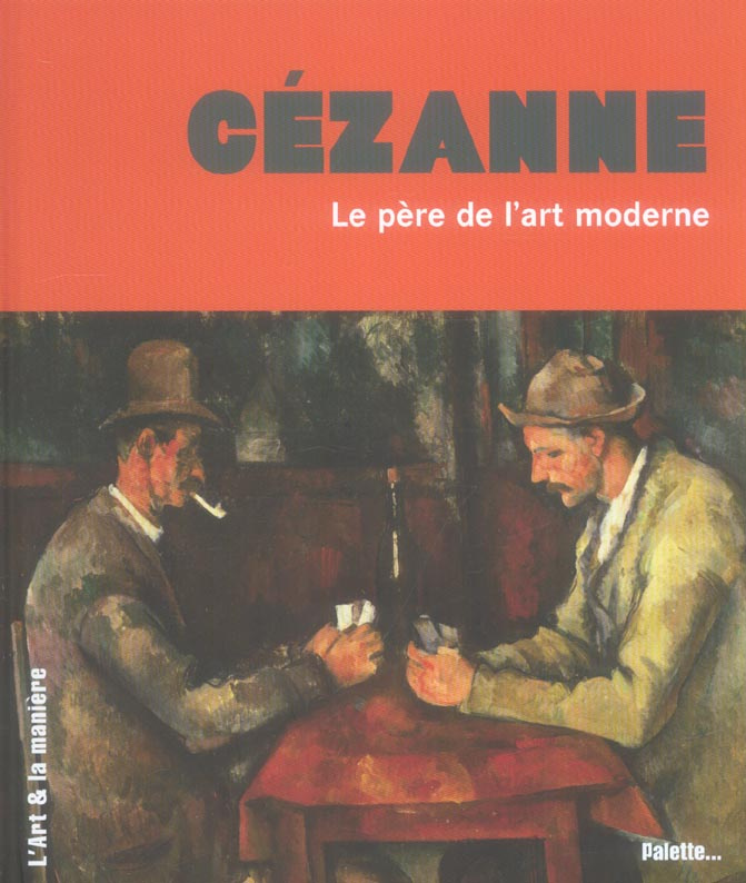 Cézanne. Le père de l'art moderne