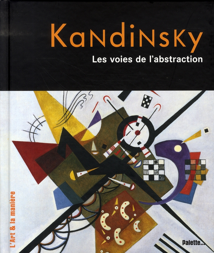Kandinsky. Les voies de l'abstraction