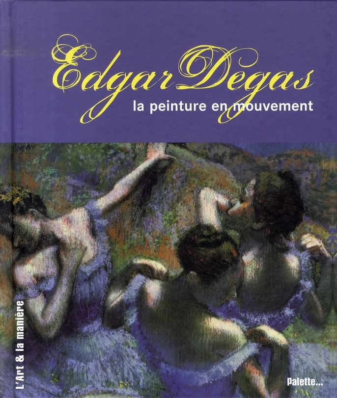 Edgar Degas. La peinture en mouvement