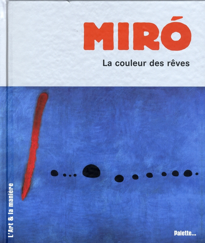 Joan Miro. La couleur des rêves