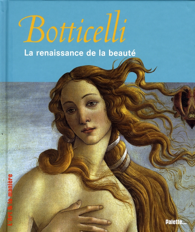 Botticelli. La renaissance de la beauté