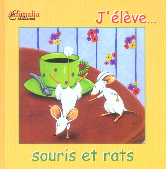 J'élève... souris et rats