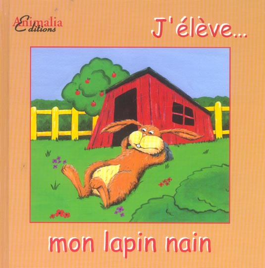 J'élève... mon lapin nain