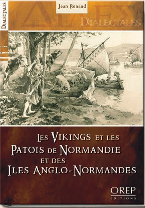 LES VIKINGS ET LES PATOIS DE NORMANDIE ET DES ILES ANGLO-NORMANDES