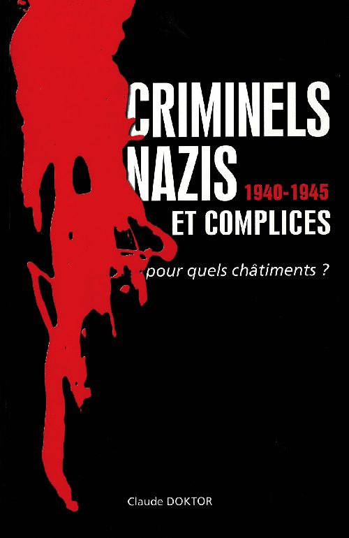 CRIMINELS NAZIS ET COMPLICES 1940-1945. POUR QUELS CHATIMENTS ?